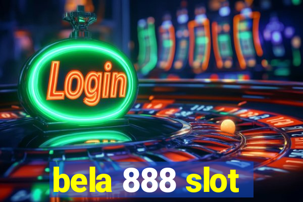 bela 888 slot